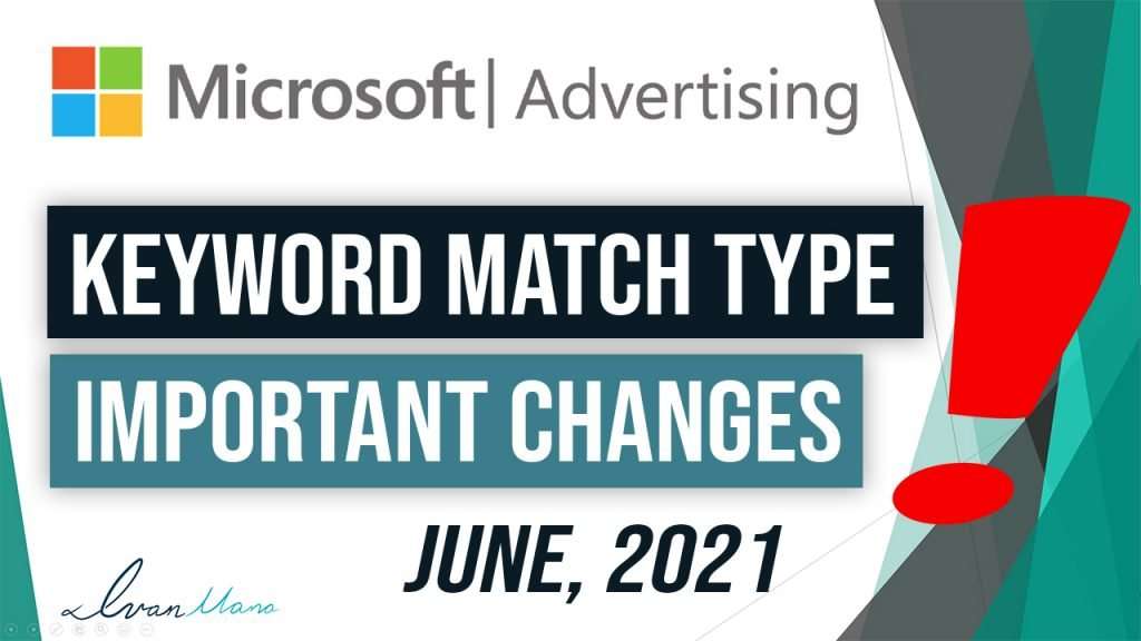 Important (June 2021) Microsoft (Bing) Ads Keyword Match Type Changes ...